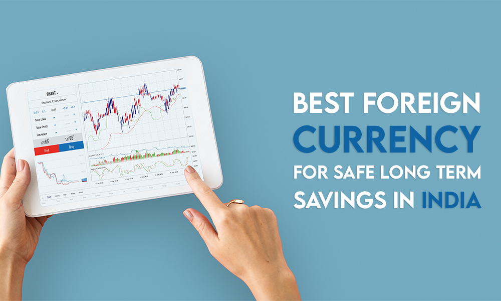 BEST FOREIGN CURRENCY FOR SAFE LONG TERM SAVINGS IN INDIA